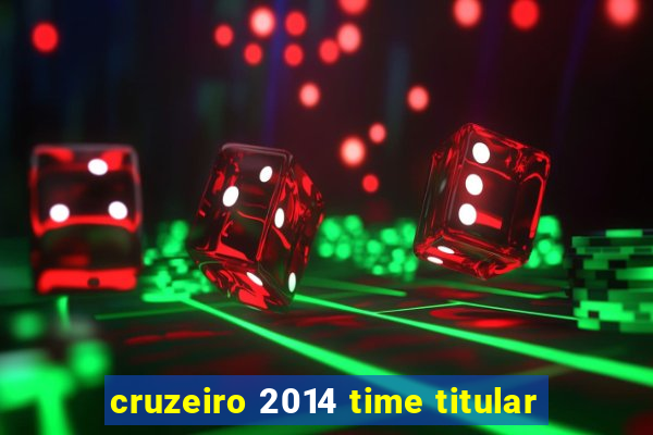 cruzeiro 2014 time titular